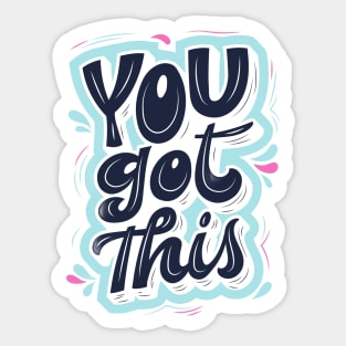 You Got this Sticker